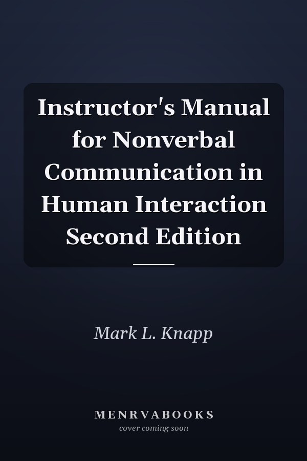 Instructor's Manual for Nonverbal Communication in Human Interaction Second Edition