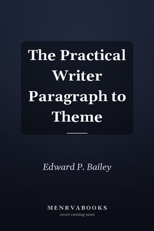 The Practical Writer Paragraph to Theme