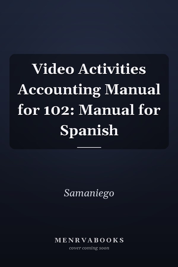 Video Activities Accounting Manual for 102: Manual for Spanish