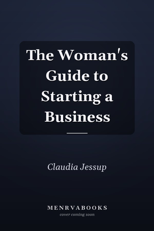 The Woman's Guide to Starting a Business