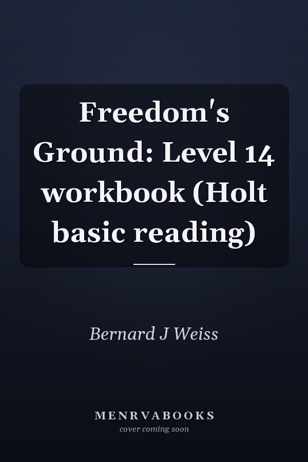 Freedom's Ground: Level 14 workbook (Holt basic reading)
