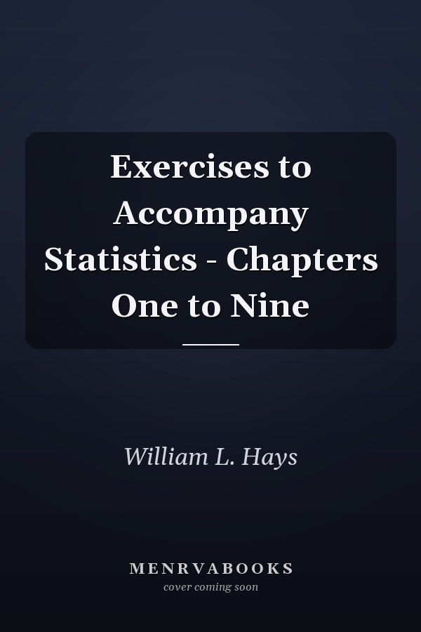 Exercises to Accompany Statistics - Chapters One to Nine