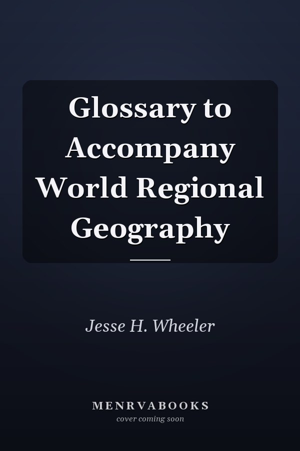 Glossary to Accompany World Regional Geography