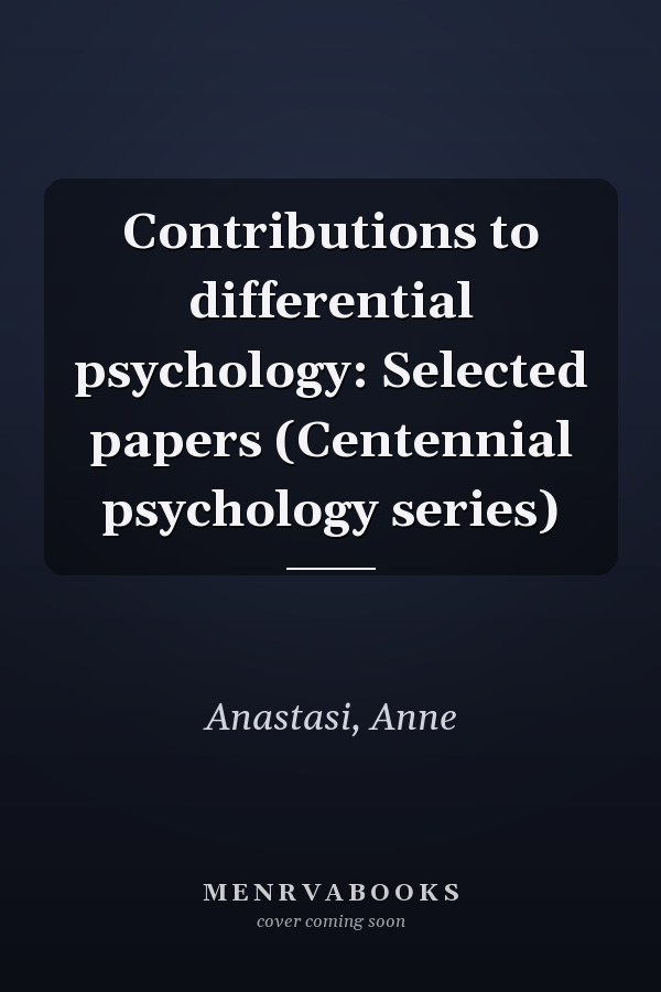 Contributions to differential psychology: Selected papers (Centennial psychology series)