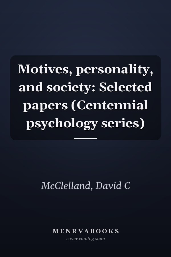 Motives, personality, and society: Selected papers (Centennial psychology series)
