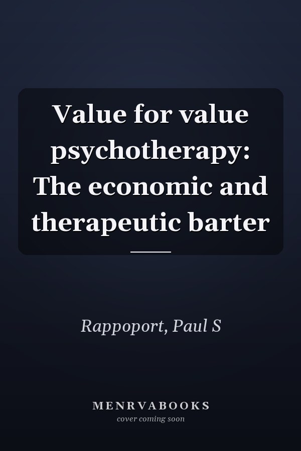 Value for value psychotherapy: The economic and therapeutic barter