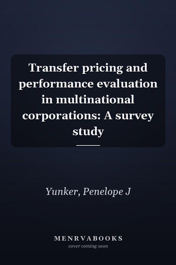 Transfer pricing and performance evaluation in multinational corporations: A survey study