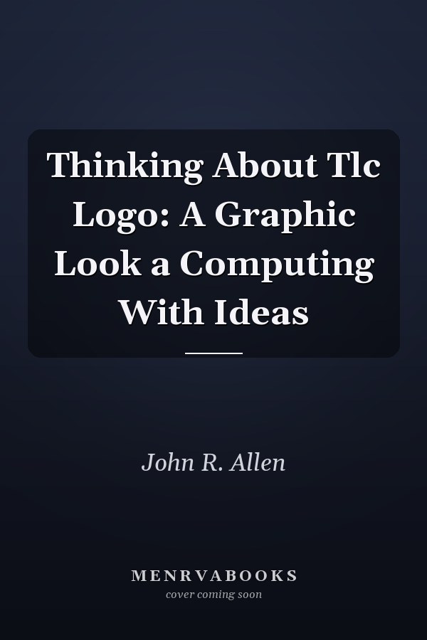 Thinking About Tlc Logo: A Graphic Look a Computing With Ideas