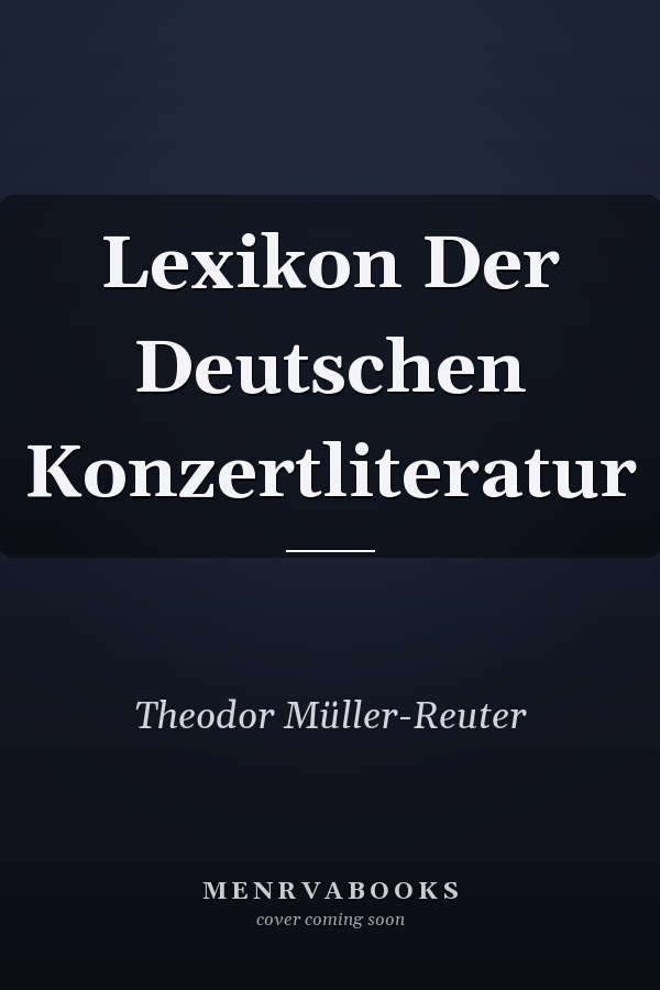 Lexikon Der Deutschen Konzertliteratur