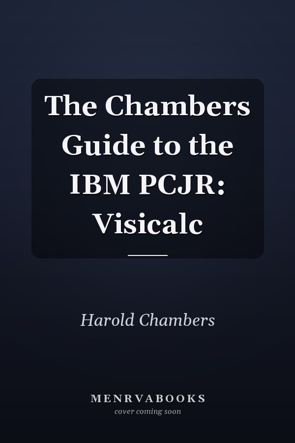 The Chambers Guide to the IBM PCJR: Visicalc