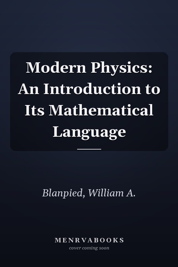 Modern Physics: An Introduction to Its Mathematical Language