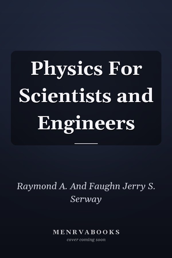 Physics For Scientists and Engineers