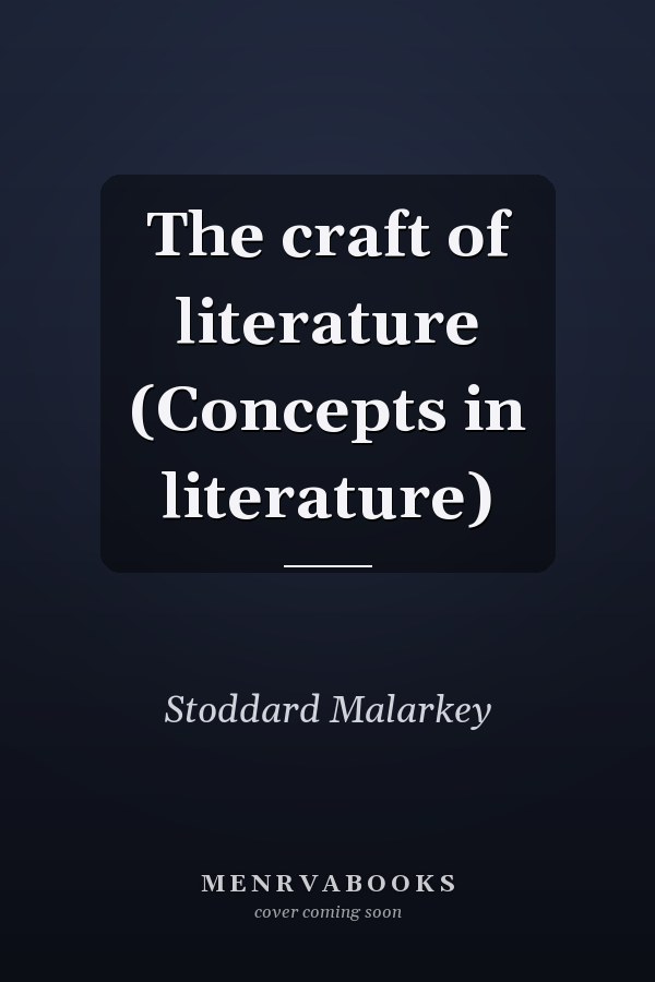 The craft of literature (Concepts in literature)