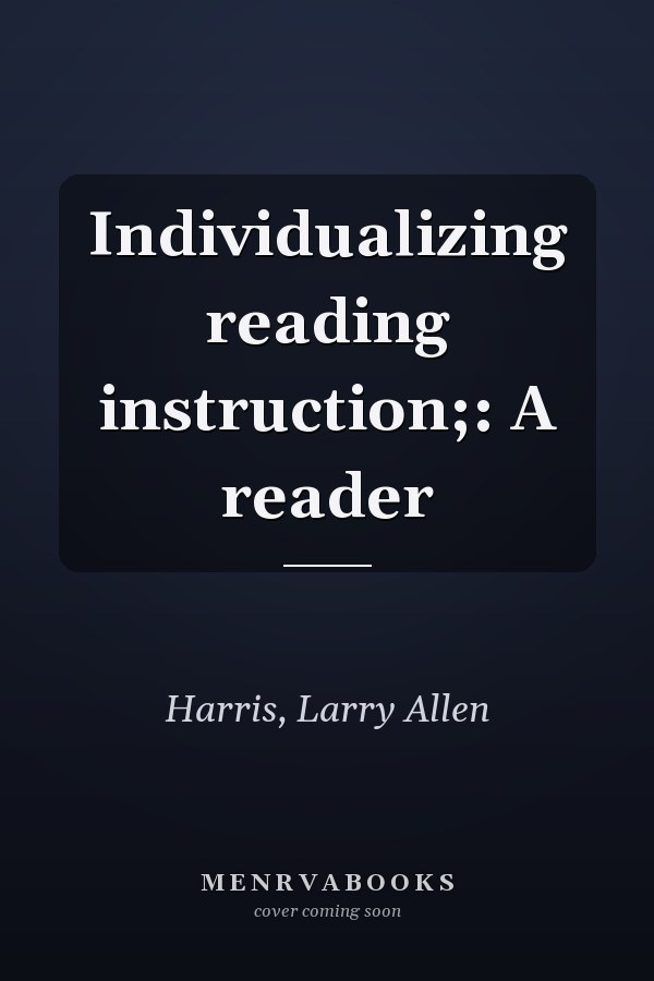 Individualizing reading instruction;: A reader