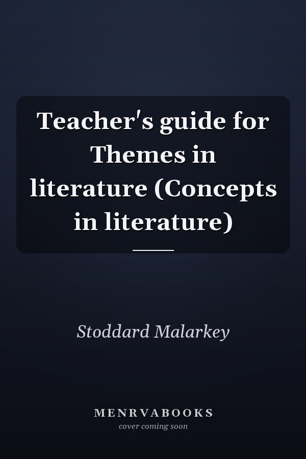 Teacher's guide for Themes in literature (Concepts in literature)