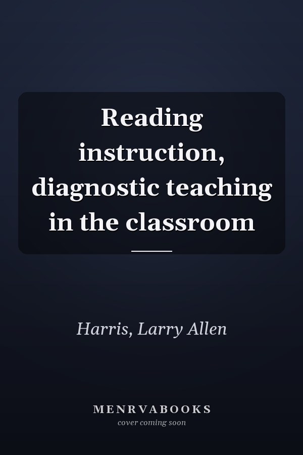 Reading instruction, diagnostic teaching in the classroom