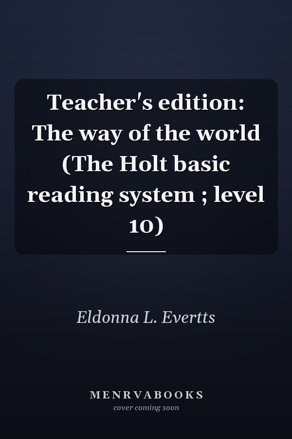 Teacher's edition: The way of the world (The Holt basic reading system ; level 10)