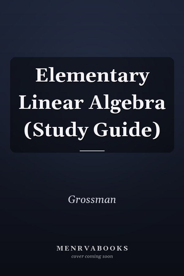 Elementary Linear Algebra (Study Guide)