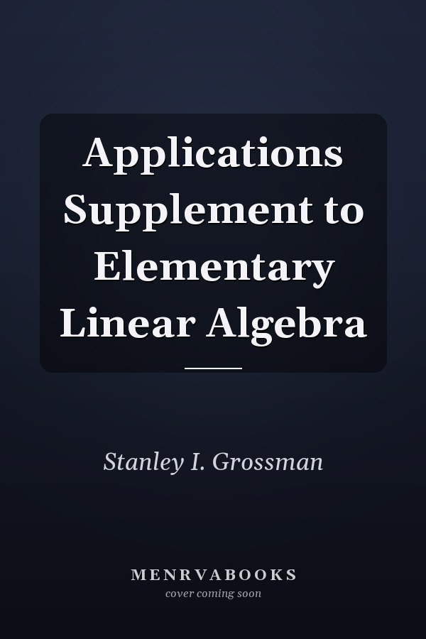 Applications Supplement to Elementary Linear Algebra