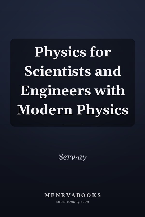 Physics for Scientists and Engineers with Modern Physics
