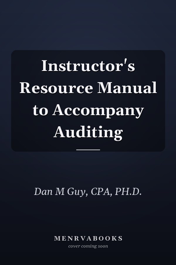 Instructor's Resource Manual to Accompany Auditing