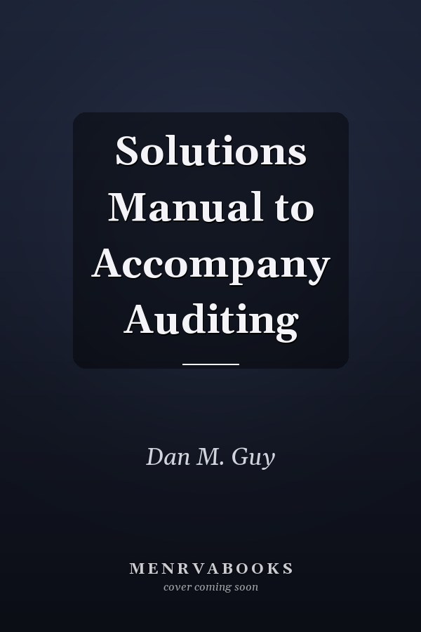 Solutions Manual to Accompany Auditing