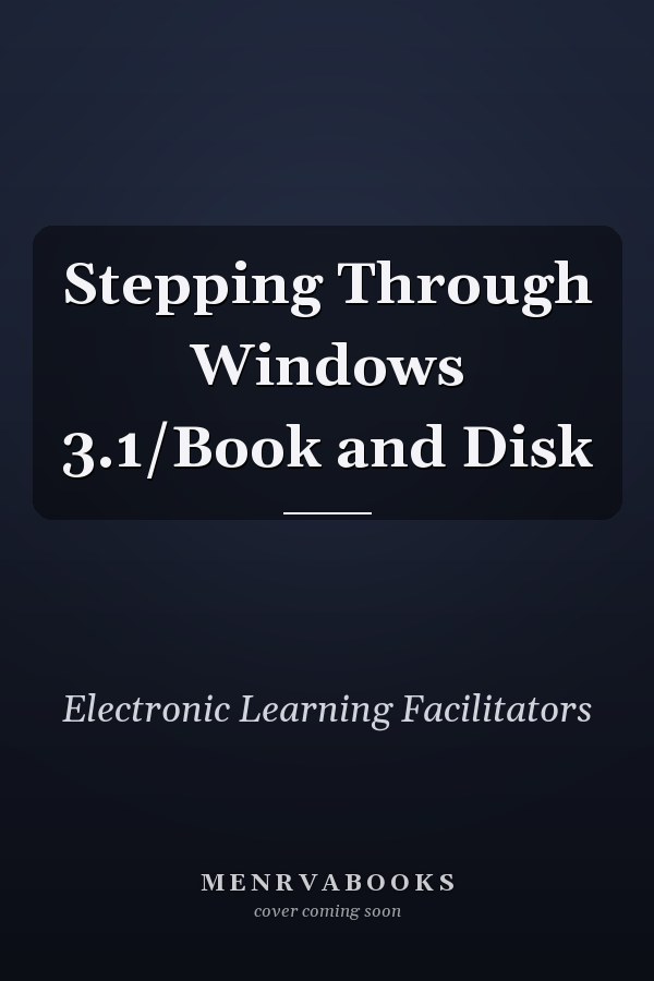 Stepping Through Windows 3.1/Book and Disk