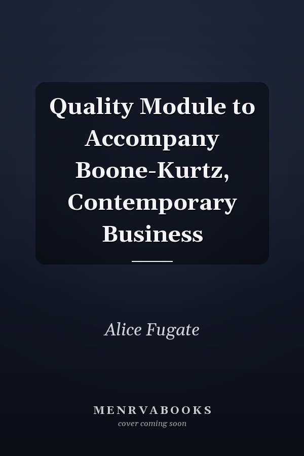Quality Module to Accompany Boone-Kurtz, Contemporary Business