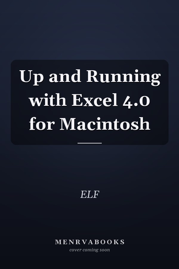 Up and Running with Excel 4.0 for Macintosh