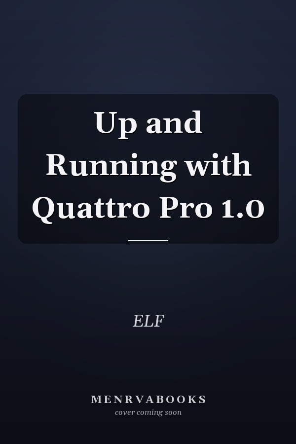 Up and Running with Quattro Pro 1.0