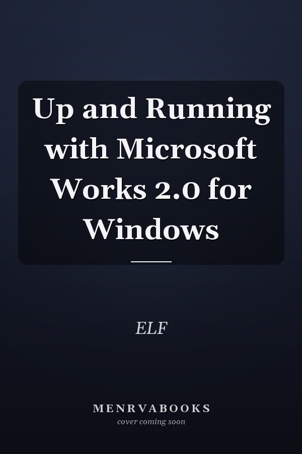 Up and Running with Microsoft Works 2.0 for Windows