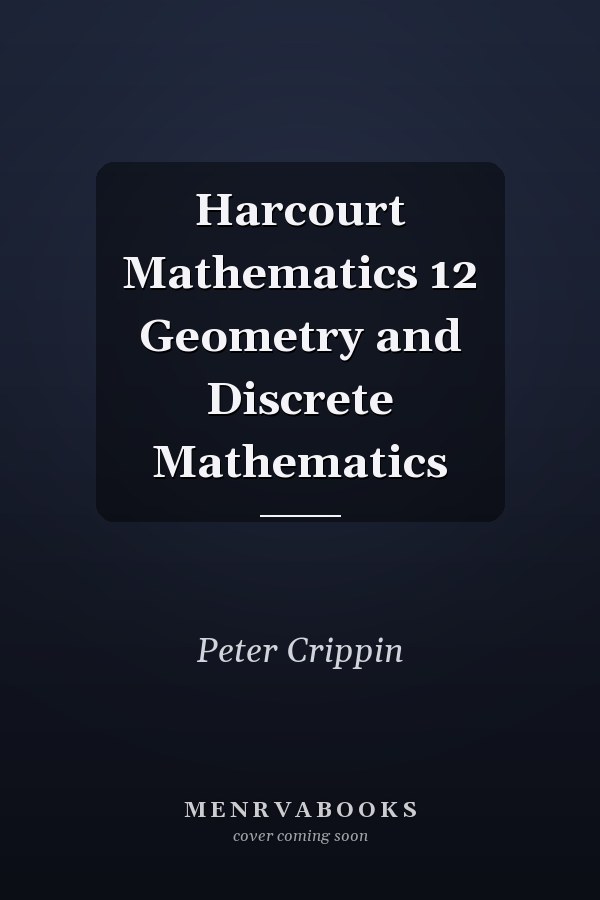 Harcourt Mathematics 12 Geometry and Discrete Mathematics