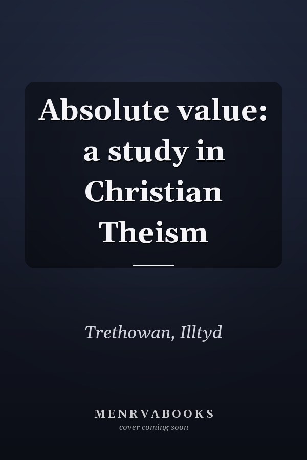 Absolute value: a study in Christian Theism