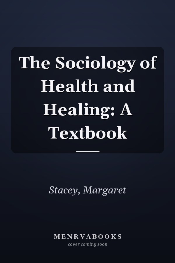 The Sociology of Health and Healing: A Textbook