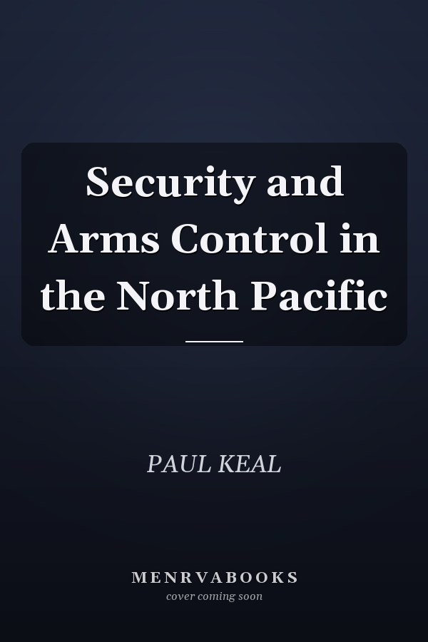 Security and Arms Control in the North Pacific