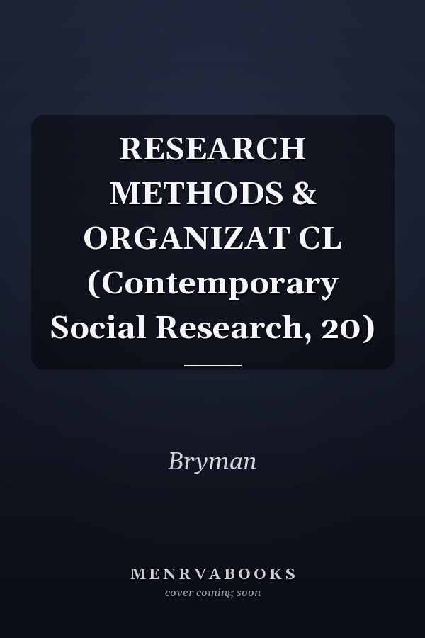 RESEARCH METHODS & ORGANIZAT CL (Contemporary Social Research, 20)