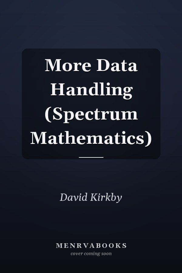 More Data Handling (Spectrum Mathematics)