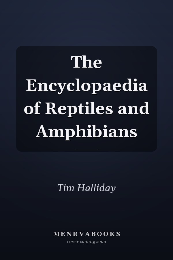 The Encyclopaedia of Reptiles and Amphibians