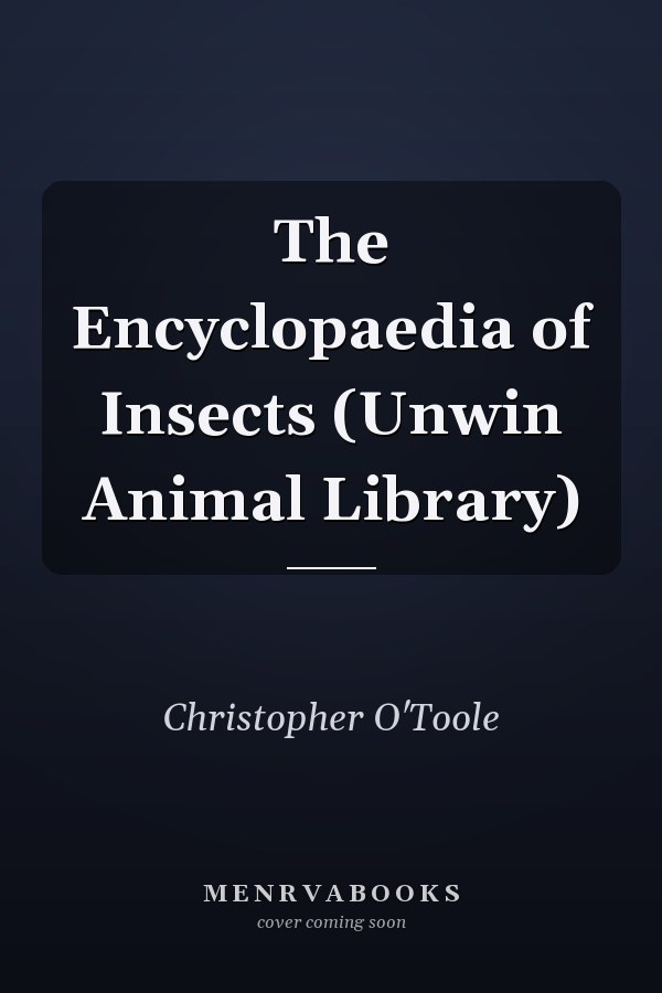 The Encyclopaedia of Insects (Unwin Animal Library)