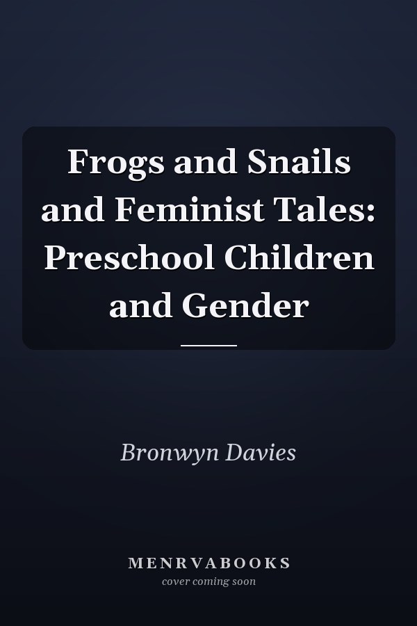Frogs and Snails and Feminist Tales: Preschool Children and Gender