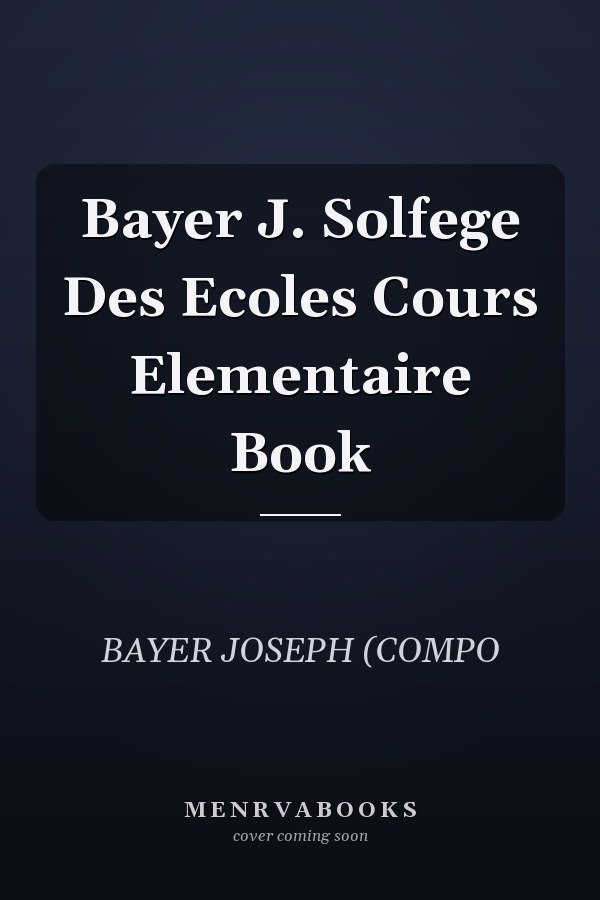 Bayer J. Solfege Des Ecoles Cours Elementaire Book