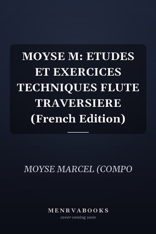 MOYSE M: ETUDES ET EXERCICES TECHNIQUES FLUTE TRAVERSIERE (French Edition)
