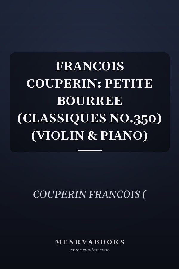 FRANCOIS COUPERIN: PETITE BOURREE (CLASSIQUES NO.350) (VIOLIN & PIANO)