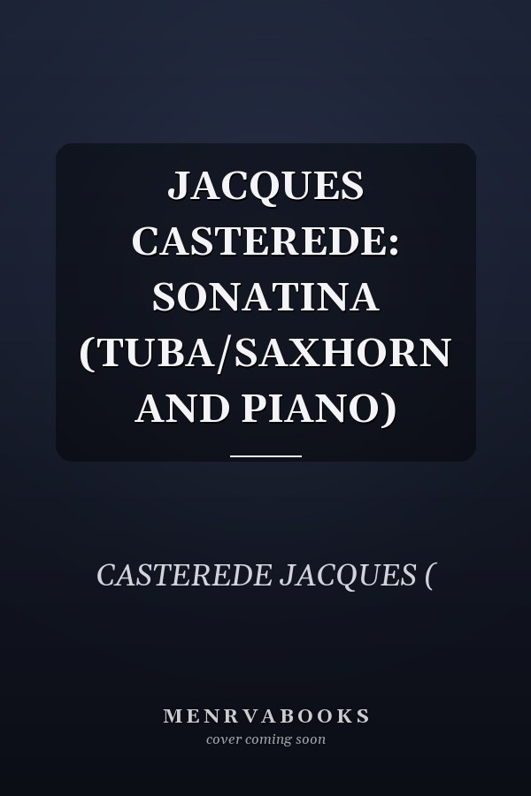 JACQUES CASTEREDE: SONATINA (TUBA/SAXHORN AND PIANO)