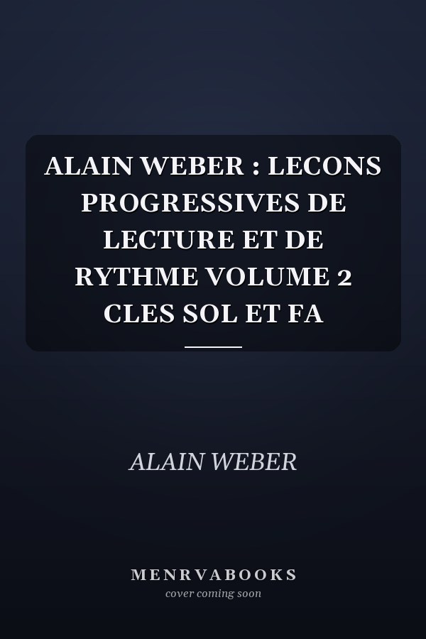 ALAIN WEBER : LECONS PROGRESSIVES DE LECTURE ET DE RYTHME VOLUME 2 CLES SOL ET FA