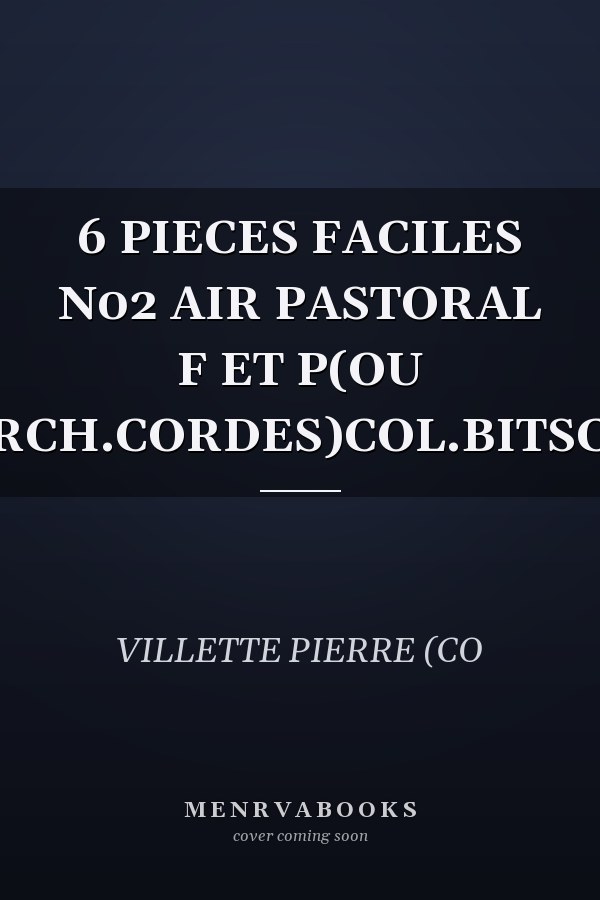 6 PIECES FACILES N02 AIR PASTORAL F ET P(OU ORCH.CORDES)COL.BITSCH