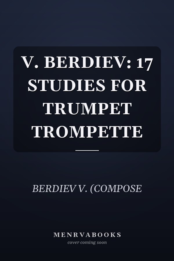 V. BERDIEV: 17 STUDIES FOR TRUMPET TROMPETTE