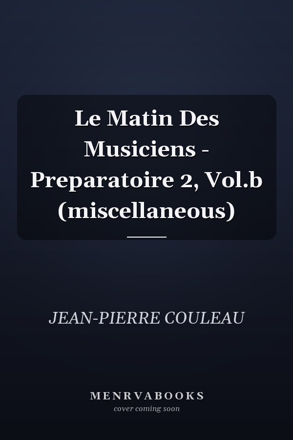 Le Matin Des Musiciens - Preparatoire 2, Vol.b (miscellaneous)
