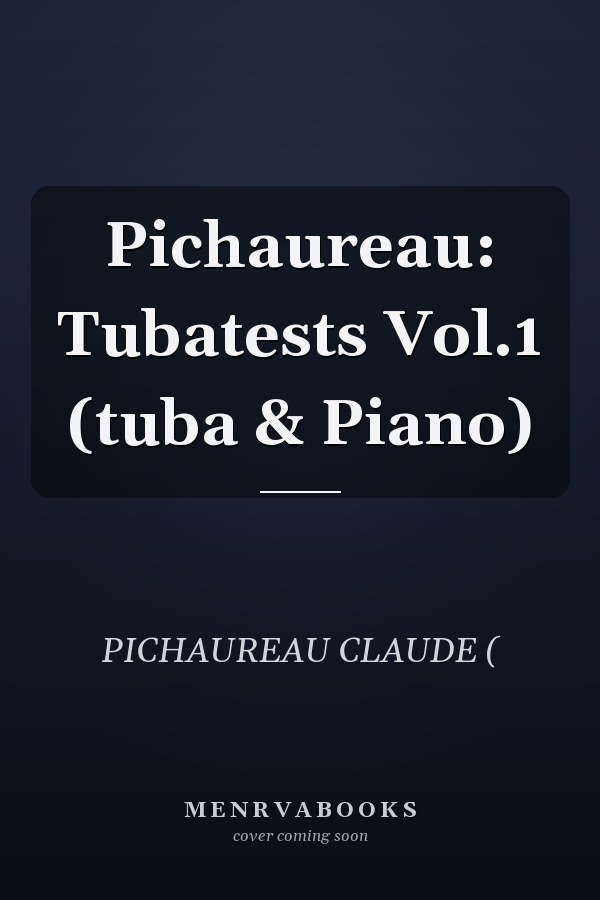 Pichaureau: Tubatests Vol.1 (tuba & Piano)