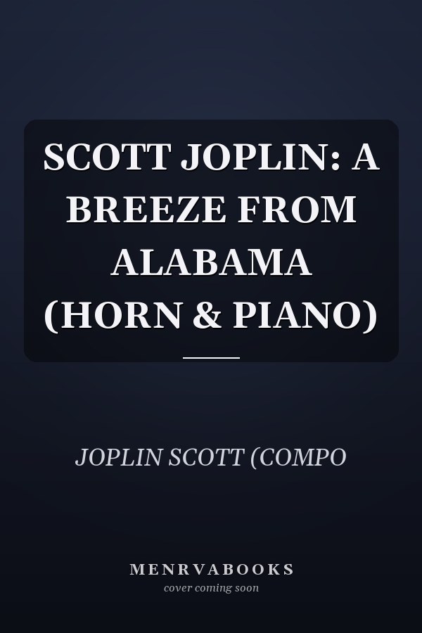 SCOTT JOPLIN: A BREEZE FROM ALABAMA (HORN & PIANO)